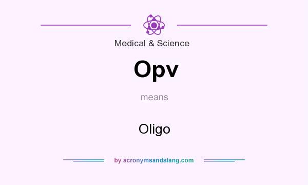 What does Opv mean? It stands for Oligo