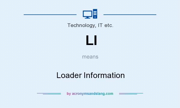 What does LI mean? It stands for Loader Information