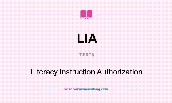 What does LIA mean? It stands for Literacy Instruction Authorization