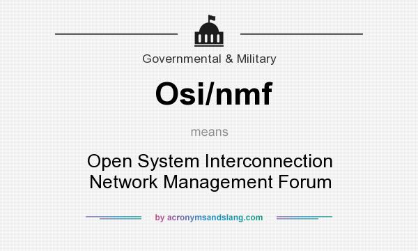 What does Osi/nmf mean? It stands for Open System Interconnection Network Management Forum
