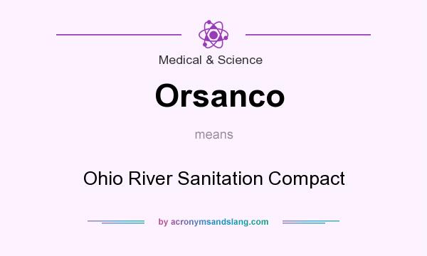 What does Orsanco mean? It stands for Ohio River Sanitation Compact