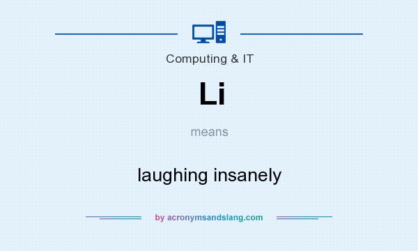 What does Li mean? It stands for laughing insanely