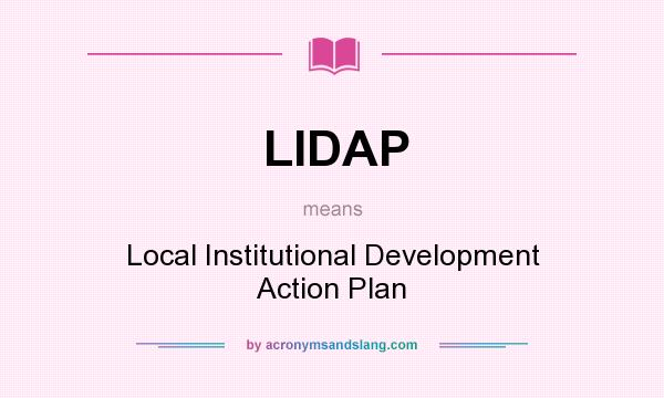 What does LIDAP mean? It stands for Local Institutional Development Action Plan