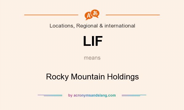 What does LIF mean? It stands for Rocky Mountain Holdings