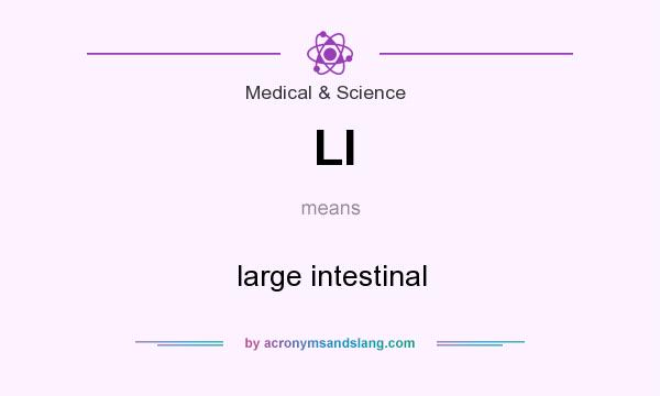 What does LI mean? It stands for large intestinal