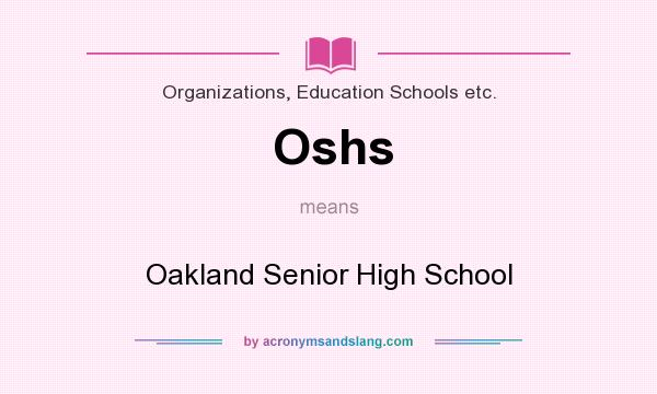 What does Oshs mean? It stands for Oakland Senior High School
