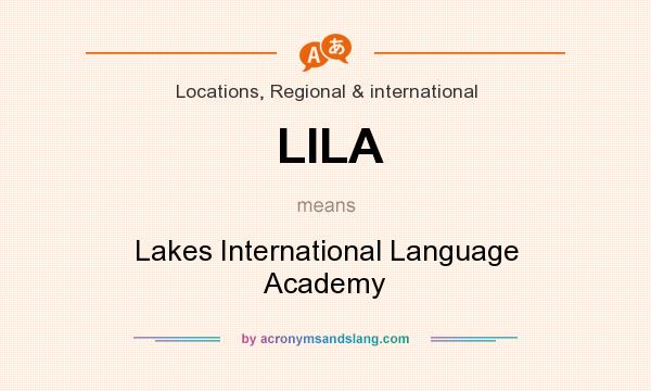 What does LILA mean? It stands for Lakes International Language Academy