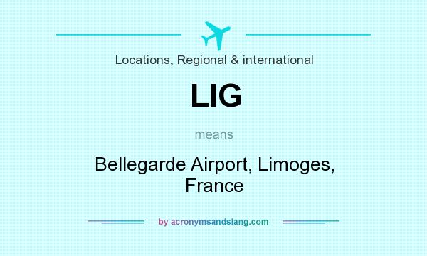What does LIG mean? It stands for Bellegarde Airport, Limoges, France