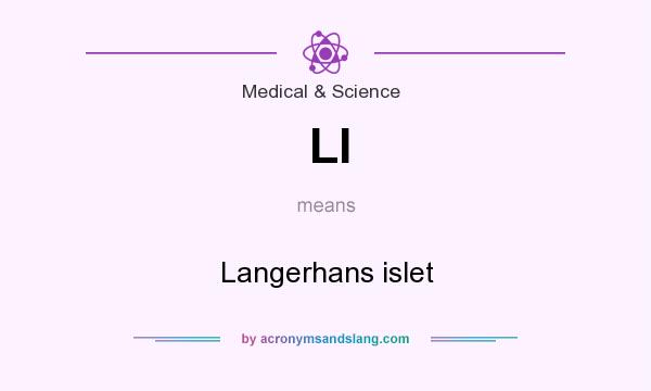 What does LI mean? It stands for Langerhans islet
