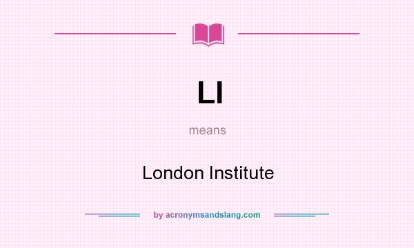 What does LI mean? It stands for London Institute