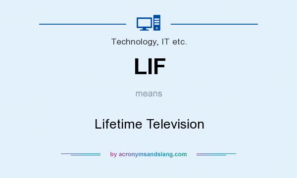What does LIF mean? It stands for Lifetime Television