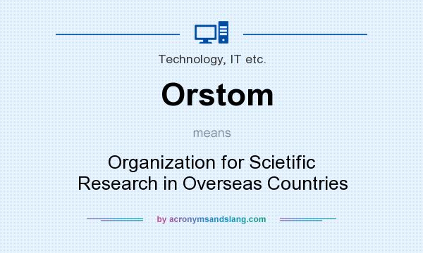 What does Orstom mean? It stands for Organization for Scietific Research in Overseas Countries