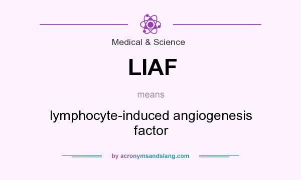 What does LIAF mean? It stands for lymphocyte-induced angiogenesis factor