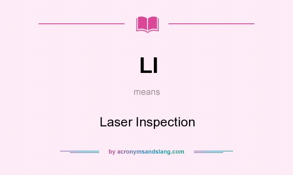 What does LI mean? It stands for Laser Inspection
