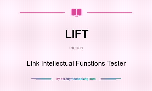 What does LIFT mean? It stands for Link Intellectual Functions Tester