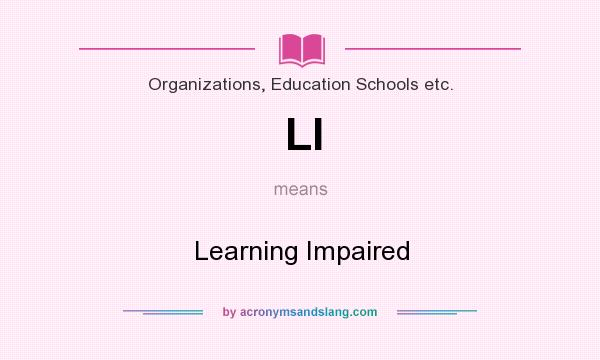 What does LI mean? It stands for Learning Impaired