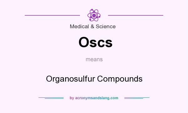 What does Oscs mean? It stands for Organosulfur Compounds