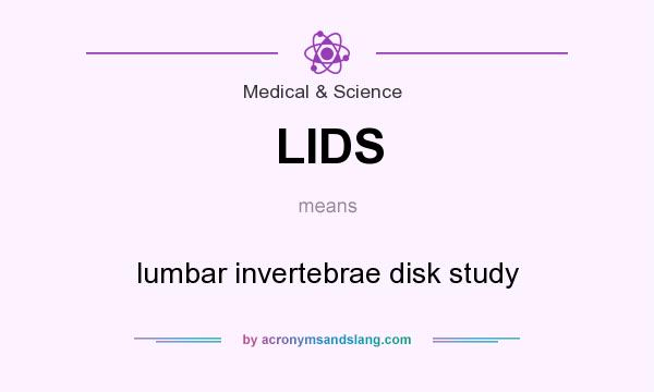 What does LIDS mean? It stands for lumbar invertebrae disk study