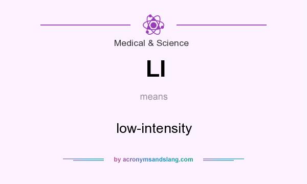 What does LI mean? It stands for low-intensity