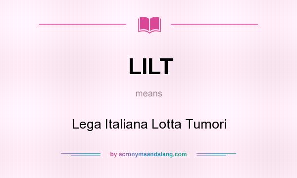What does LILT mean? It stands for Lega Italiana Lotta Tumori