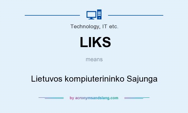 What does LIKS mean? It stands for Lietuvos kompiuterininko Sajunga