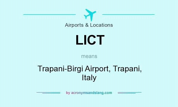 What does LICT mean? It stands for Trapani-Birgi Airport, Trapani, Italy