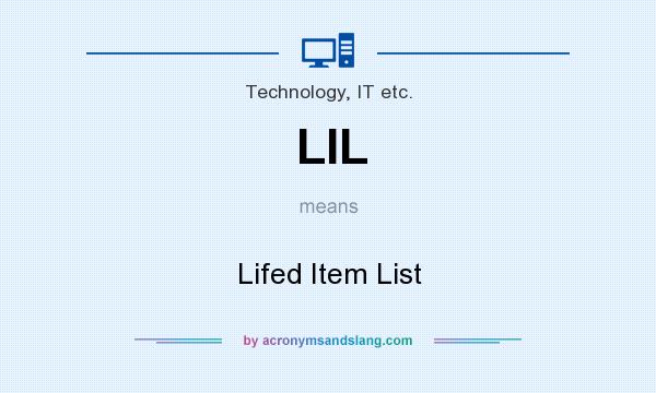 What does LIL mean? It stands for Lifed Item List