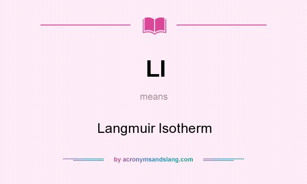 What does LI mean? It stands for Langmuir Isotherm