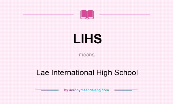 What does LIHS mean? It stands for Lae International High School