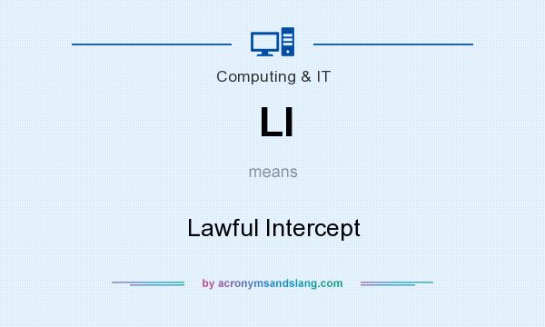 What does LI mean? It stands for Lawful Intercept