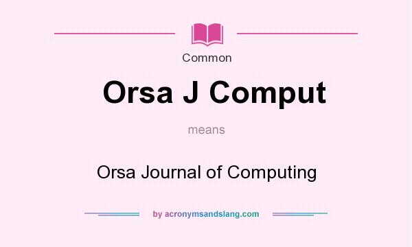 What does Orsa J Comput mean? It stands for Orsa Journal of Computing