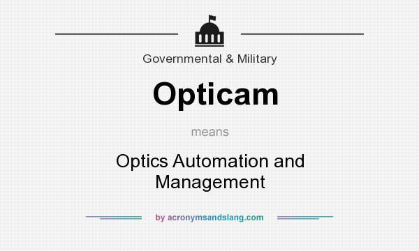 What does Opticam mean? It stands for Optics Automation and Management