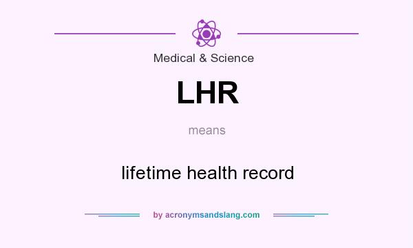 What does LHR mean? It stands for lifetime health record