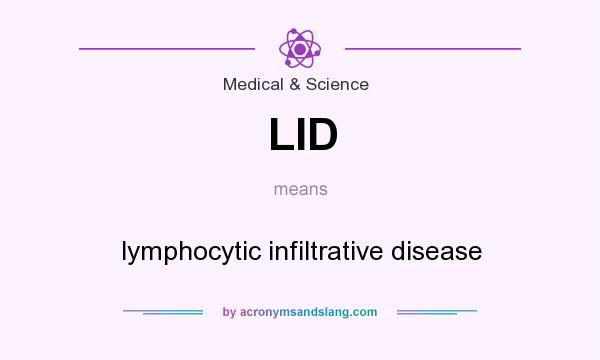 What does LID mean? It stands for lymphocytic infiltrative disease