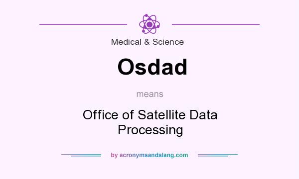 What does Osdad mean? It stands for Office of Satellite Data Processing