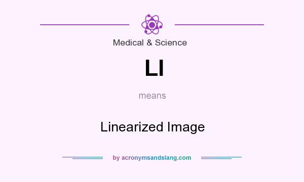 What does LI mean? It stands for Linearized Image