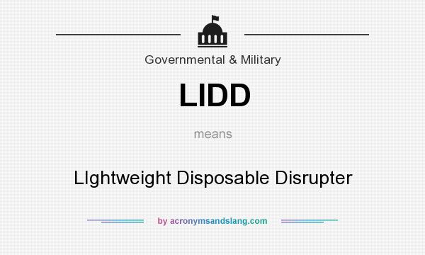 What does LIDD mean? It stands for LIghtweight Disposable Disrupter