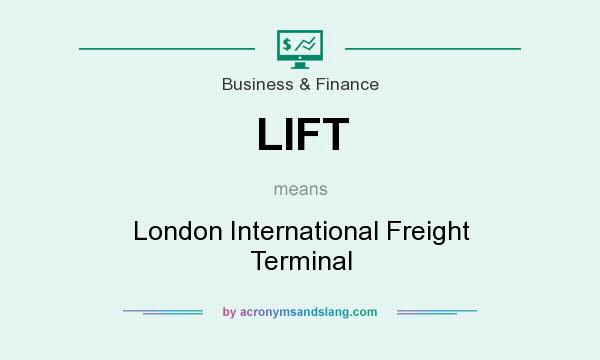 What does LIFT mean? It stands for London International Freight Terminal