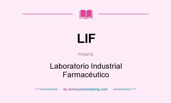 What does LIF mean? It stands for Laboratorio Industrial Farmacéutico