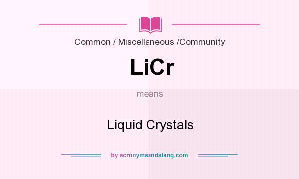 What does LiCr mean? It stands for Liquid Crystals