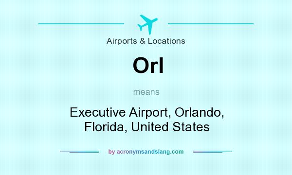 What does Orl mean? It stands for Executive Airport, Orlando, Florida, United States