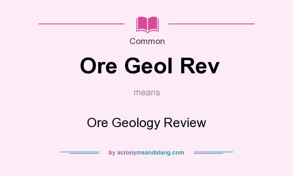 What does Ore Geol Rev mean? It stands for Ore Geology Review