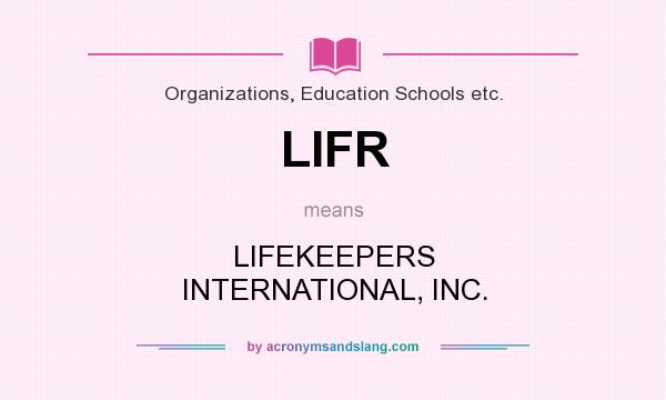 What does LIFR mean? It stands for LIFEKEEPERS INTERNATIONAL, INC.