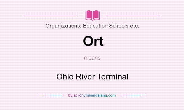 What does Ort mean? It stands for Ohio River Terminal