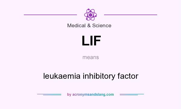 What does LIF mean? It stands for leukaemia inhibitory factor