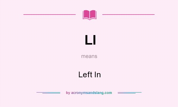 What does LI mean? It stands for Left In