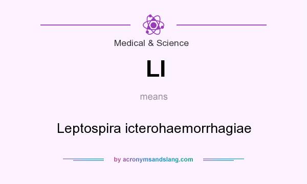 What does LI mean? It stands for Leptospira icterohaemorrhagiae