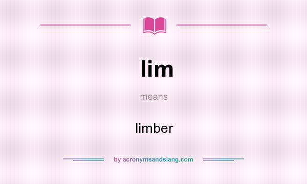 What does lim mean? It stands for limber