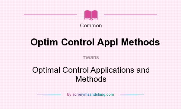 What does Optim Control Appl Methods mean? It stands for Optimal Control Applications and Methods
