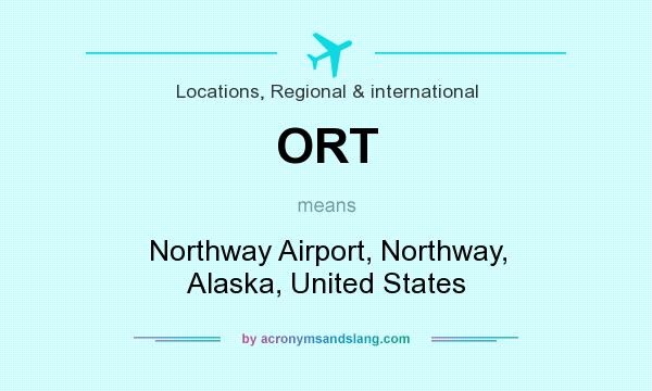 What does ORT mean? It stands for Northway Airport, Northway, Alaska, United States